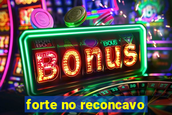forte no reconcavo